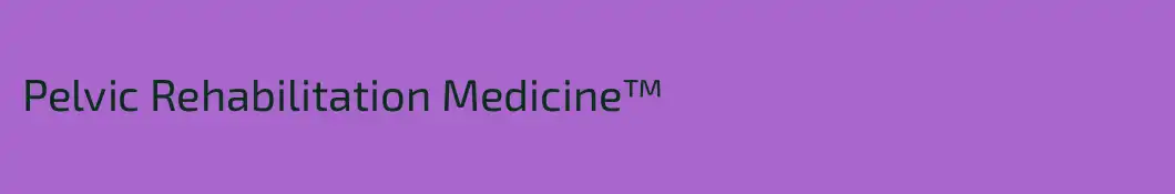 Pelvic Rehabilitation Medicine™